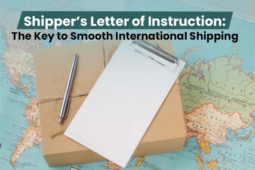 Shipper’s Letter of Instruction: The Key to Smooth International Shipping