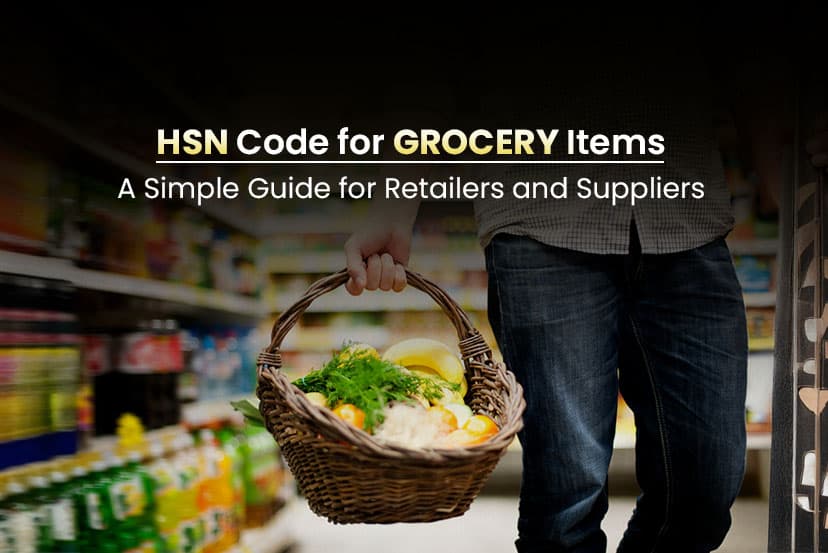 Understanding Grocery HSN Code and GST Rates for Retailers and Suppliers