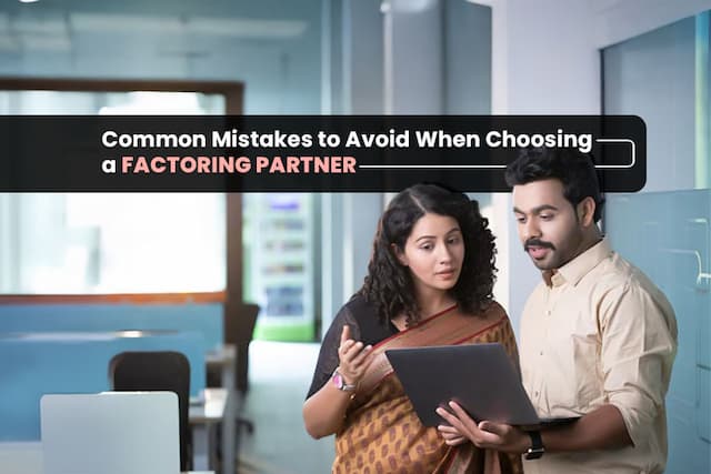Common Mistakes to Avoid When Choosing a Factoring Partner