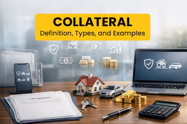 What is Collateral: Definition, Meaning, Types and Examples