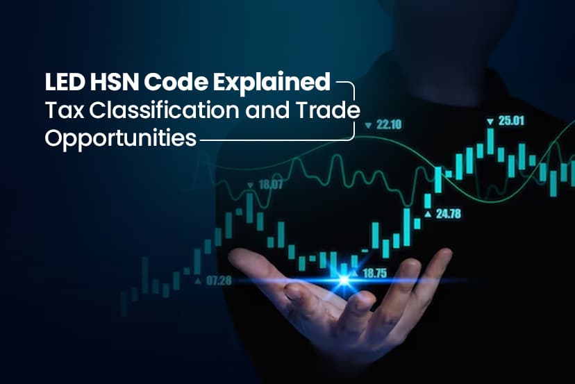 LED HSN Code 9405 Explained: Tax Classification and Trade Opportunities in India