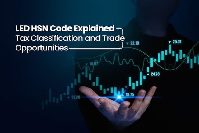 LED HSN Code 9405 Explained: Tax Classification and Trade Opportunities in India