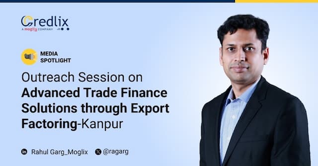 Media Spotlight: Outreach Session on Advanced Trade Finance Solutions through Export Factoring | Kanpur