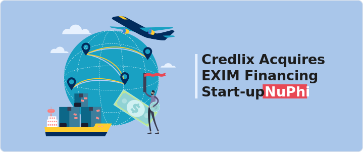 Credlix acquires NuPhi, grows supply chain financing business to $100M disbursal