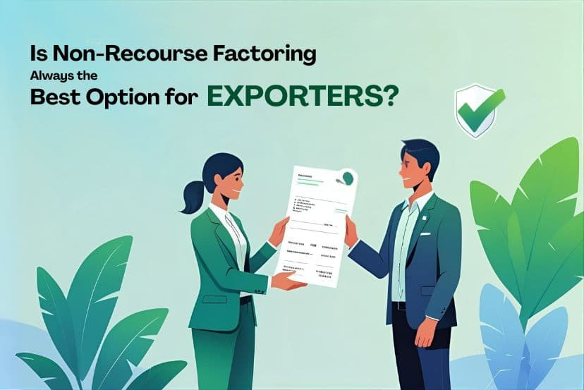 Is Non-Recourse Factoring Always the Best Option for Exporters?