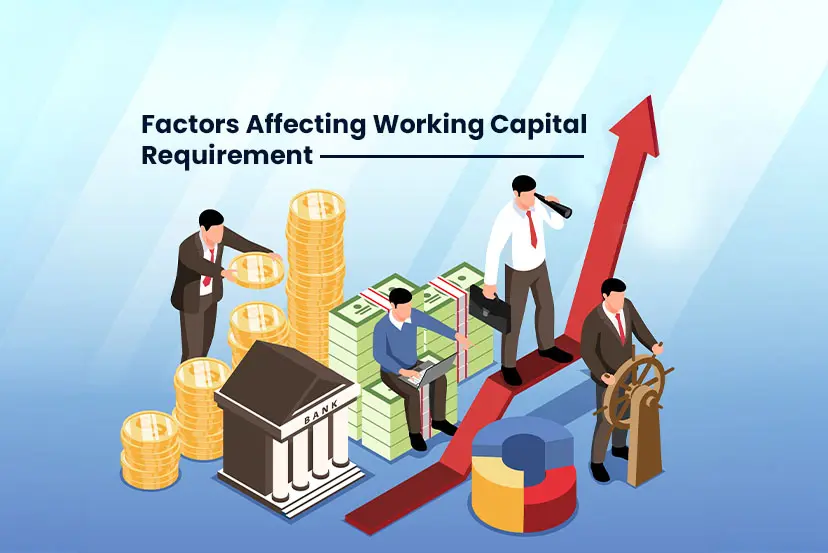 Factors Affecting Working Capital Requirement