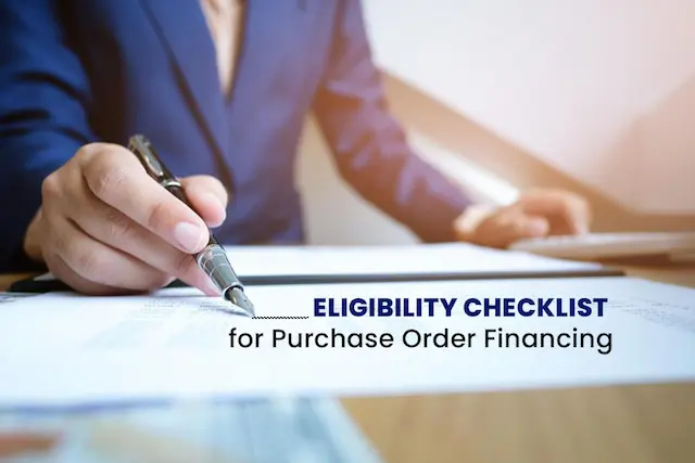 Eligibility Checklist for Purchase Order Financing: What Businesses Must Know