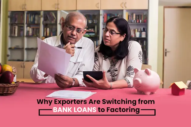 Why Exporters Are Switching from Bank Loans to Factoring