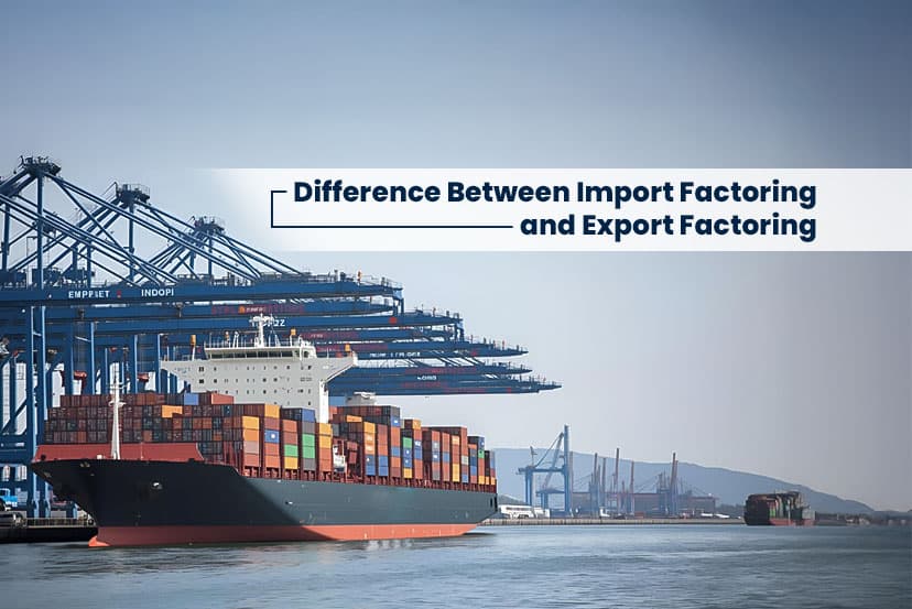 Difference Between Import Factoring and Export Factoring
