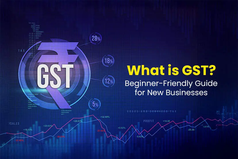 What is GST? Beginner-Friendly Guide for New Businesses