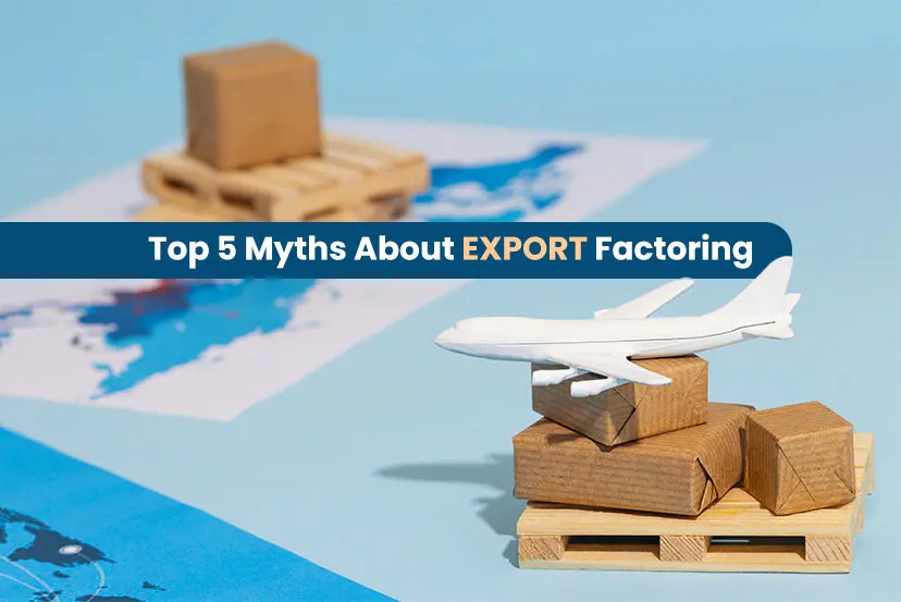 Top 5 Export Factoring Myths Every Exporter Should Stop Believing
