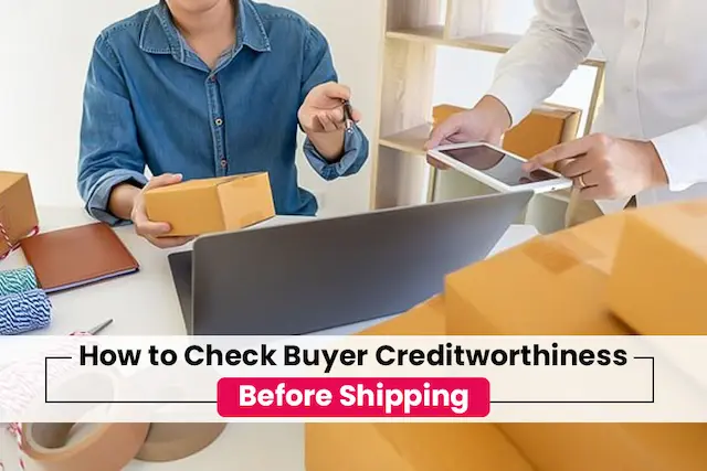 How to Check Buyer Creditworthiness Before Shipping?