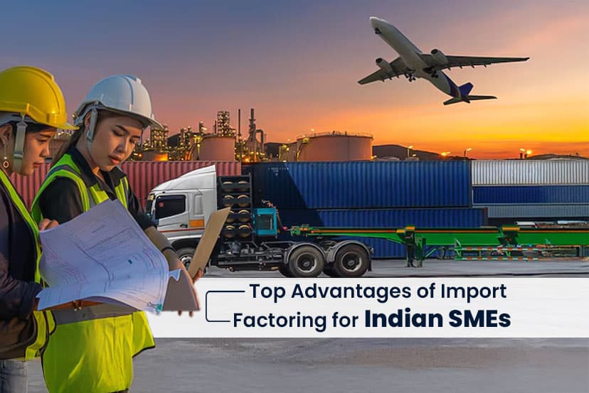 Top Advantages of Import Factoring for Indian SMEs