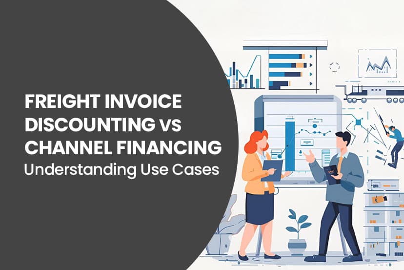 Freight Invoice Discounting vs. Channel Financing: Understanding Use Cases