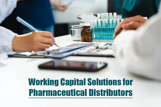 Smart Working Capital Solutions for Pharmaceutical Distribution Businesses