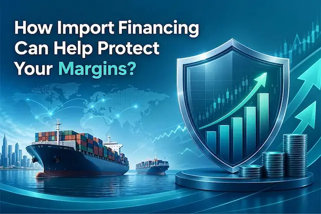 How Import Financing Can Help Protect Your Margins During India US Tariff Shock In 2026