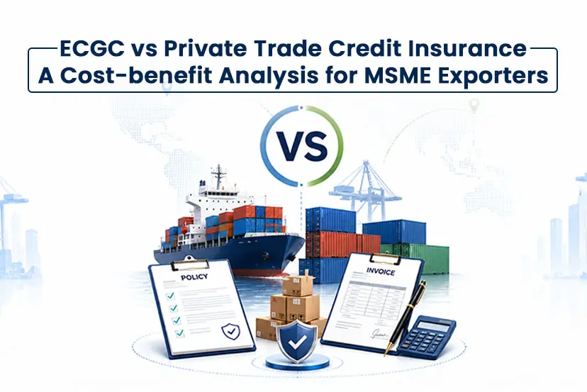 ECGC Vs Private Trade Credit Insurance: A Cost-Benefit Analysis For MSME Exporters