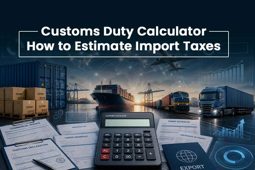 Customs Duty Calculator: How to Estimate Import Taxes