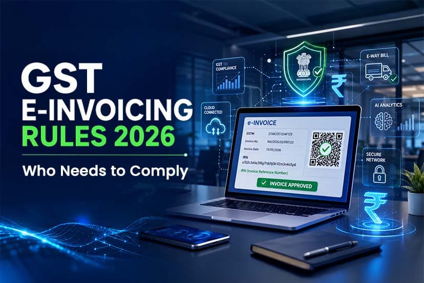 GST E-Invoicing Rules 2026: Who Needs to Comply