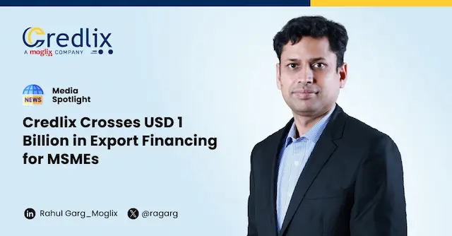 Credlix Crosses USD 1 Billion in Export Financing for MSMEs
